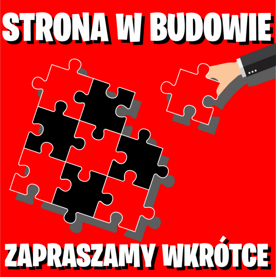 Strona w budowie Zapraszamy wkrótce